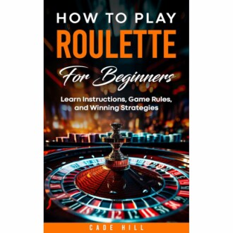 How to Play Roulette for Beginners